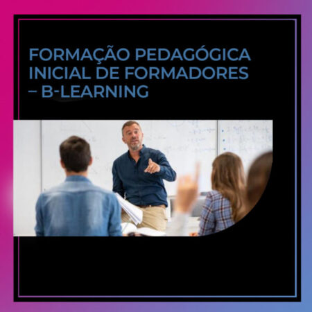 FORMAÇÃO PEDAGÓGICA INICIAL DE FORMADORES – B-LEARNING